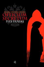 Officium Secretum. Pies Pański. Autor: Marcin Wroński. Dadada.pl Okładka książki Officium Secretum. Pies Pański