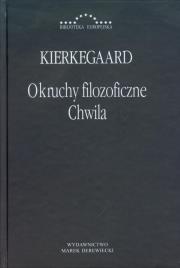 Okruchy filozoficzne Chwila. Autor: Kierkegaard Soren. Dadada.pl Okładka książki Okruchy filozoficzne Chwila