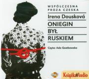 Oniegin był ruskiem - Audiobook. Autor: Douskova Irena. Dadada.pl Okładka książki Oniegin był ruskiem - Audiobook