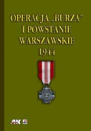 Operacja 'Burza' i Powstanie Warszawskie. Autor: Krzysztof Komorowski (red.). Dadada.pl Okładka książki Operacja 'Burza' i Powstanie Warszawskie