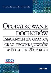 Okładka książki Opodatkowanie dochodów osiąganych za granicą oraz obcokrajowców w Polsce w 2009 roku