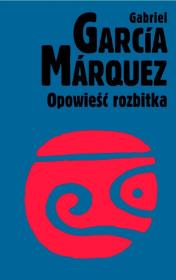 Opowieść rozbitka. Autor: Gabriel Garcia Marquez. Dadada.pl Okładka książki Opowieść rozbitka