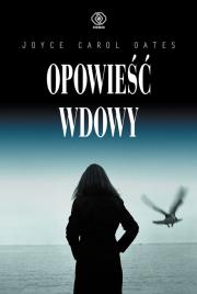 Opowieść wdowy - Oates Joyce Carol. Autor: Joyce Carol Oates. Dadada.pl Okładka książki Opowieść wdowy - Oates Joyce Carol