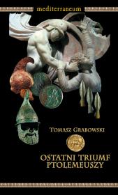 Ostatni triumf Ptolemeuszy t.8. Autor: Grabowski Tomasz. Dadada.pl Okładka książki Ostatni triumf Ptolemeuszy t.8