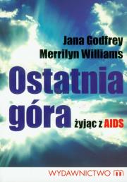 Okładka książki Ostatnia góra - żyjąc z AIDS