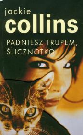 Padniesz trupem, ślicznotko. Autor: Jackie Collins. Dadada.pl Okładka książki Padniesz trupem, ślicznotko
