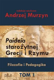 Paideia starożytnej Grecji i Rzymu. Autor: Murzyn Andrzej. Dadada.pl Okładka książki Paideia starożytnej Grecji i Rzymu