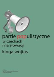 Partie populistyczne w Czechach i na Słowacji. Autor: Wojtas Kinga. Dadada.pl Okładka książki Partie populistyczne w Czechach i na Słowacji
