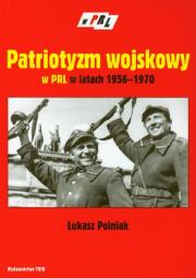 Okładka książki Patriotyzm wojskowy w PRL w latach 1956–1970