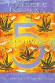 Piąta umowa Toltecka księga mądrości. Autor: Don Miguel Ruiz, Jose Ruiz, Janet Mills. Dadada.pl Okładka książki Piąta umowa Toltecka księga mądrości