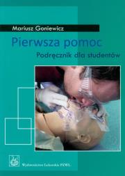 Pierwsza pomoc Podręcznik dla studentów. Autor: Goniewicz Mariusz. Dadada.pl Okładka książki Pierwsza pomoc Podręcznik dla studentów