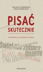 Pisać skutecznie. Autor: Wilcz-Grzędzińska Ewa, Wróblewski Tomasz. Dadada.pl Okładka książki Pisać skutecznie