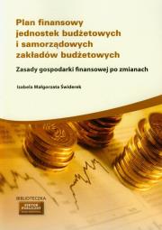 Plan finansowy jednostek budżetowych i samorządowych zakładów budżetowych. Autor: Świderek Izabela Małgorzata. Dadada.pl Okładka książki Plan finansowy jednostek budżetowych i samorządowych zakładów budżetowych