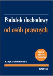 Podatek dochodowy od osób prawnych. Autor: Michałowska Kinga. Dadada.pl Okładka książki Podatek dochodowy od osób prawnych