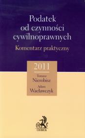 Okładka książki Podatek od czynności cywilnoprawnych Komentarz praktyczny 2011