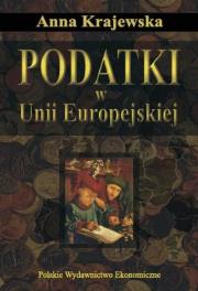 Podatki w Unii Europejskiej. Autor: Krajewska Anna. Dadada.pl Okładka książki Podatki w Unii Europejskiej