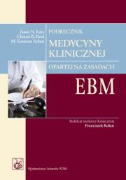 Podręcznik medycyny klinicznej opartej na zasadach EBM. Autor: Katz Jason N., Patel Chetan B., Aslam Kamran M.. Dadada.pl Okładka książki Podręcznik medycyny klinicznej opartej na zasadach EBM