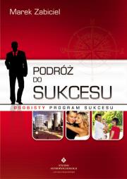 Podróż do sukcesu osobisty program sukcesu. Autor: Marek Zabiciel. Dadada.pl Okładka książki Podróż do sukcesu osobisty program sukcesu