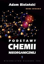 Podstawy chemii nieorganicznej tom 1. Autor: Bielański Adam. Dadada.pl Okładka książki Podstawy chemii nieorganicznej tom 1