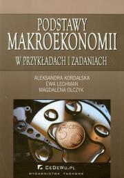 Podstawy makroekonomii w przykładach i zadaniach. Autor: Kordalska Aleksandra, Lechman Ewa, Olczyk Magdalena. Dadada.pl Okładka książki Podstawy makroekonomii w przykładach i zadaniach