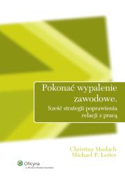 Pokonać wypalenie zawodowe. Autor: Maslach Christina, Leiter Michael P.. Dadada.pl Okładka książki Pokonać wypalenie zawodowe