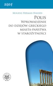 Polis. Wprowadzenie do dziejów greckiego miasta-państwa w starożytności. Autor: Hansen Mogens Herman. Dadada.pl Okładka książki Polis. Wprowadzenie do dziejów greckiego miasta-państwa w starożytności