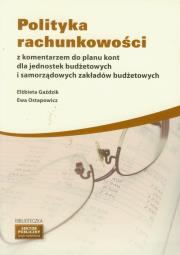 Polityka rachunkowości z komentarzem do planu kont dla jednostek budżetowych i samorządowych zakładów budżetowych. Autor: Gaździk Elżbieta, Ostapowicz Ewa. Dadada.pl Okładka książki Polityka rachunkowości z komentarzem do planu kont dla jednostek budżetowych i samorządowych zakładów budżetowych