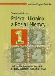 Okładka książki Polska i Ukraina a Rosja i Niemcy trudne sąsiedztwa t.1