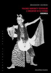 Polskie kontakty teatralne z Orientem w XX wieku. Autor: Osiński Zbigniew. Dadada.pl Okładka książki Polskie kontakty teatralne z Orientem w XX wieku