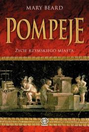 Pompeje Życie rzymskiego miasta. Autor: Mary Beard. Dadada.pl Okładka książki Pompeje Życie rzymskiego miasta