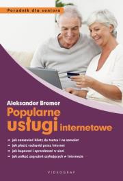 Popularne usługi internetowe. Poradnik dla seniora. Autor: Bremer Aleksander Sławik Mirosław. Dadada.pl Okładka książki Popularne usługi internetowe. Poradnik dla seniora