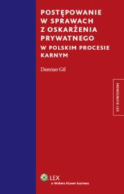 Postępowanie w sprawach z oskarżenia prywatnego w polskim procesie karnym. Autor: Gil Damian. Dadada.pl Okładka książki Postępowanie w sprawach z oskarżenia prywatnego w polskim procesie karnym