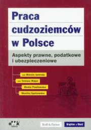 Okładka książki Praca cudzoziemców w Polsce Aspekty prawne podatkowe i ubezpieczeniowe