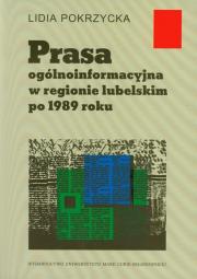 Okładka książki Prasa ogólnoinformacyjna w regionie lubelskim po 1989 roku