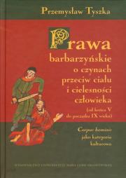 Okładka książki Prawa barbarzyńskie o czynach przeciw ciału i cielesności człowieka