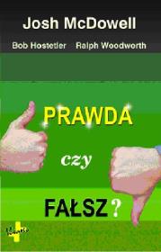 Prawda czy fałsz. Autor: Hostetler Bob, Woodworth Ralph. Dadada.pl Okładka książki Prawda czy fałsz