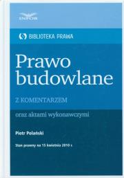 Prawo budowlane z komentarzem Biblioteka Prawa. Autor: Polański Piotr. Dadada.pl Okładka książki Prawo budowlane z komentarzem Biblioteka Prawa