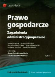 Prawo gospodarcze Zagadnienia administracyjnoprawne. Autor: Banasiński Cezary, Glibowski Krzysztof, Gronkiewicz-Waltz Hanna. Dadada.pl Okładka książki Prawo gospodarcze Zagadnienia administracyjnoprawne