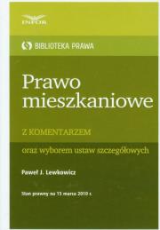 Prawo mieszkaniowe z komentarzem oraz wyborem ustaw szczegółowych. Autor: Lewkowicz Paweł J.. Dadada.pl Okładka książki Prawo mieszkaniowe z komentarzem oraz wyborem ustaw szczegółowych