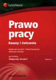 Prawo pracy Kazusy i ćwiczenia. Autor: Gersdorf Małgorzata, Raczkowski Michał, Woźniak Aleksandra. Dadada.pl Okładka książki Prawo pracy Kazusy i ćwiczenia