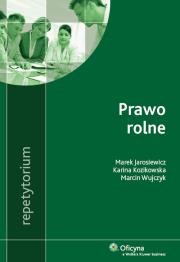 Prawo rolne Repetytorium. Autor: Jarosiewicz Marek, Kozikowska Karina, Wujczyk Marcin. Dadada.pl Okładka książki Prawo rolne Repetytorium