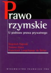 Prawo rzymskie U podstaw prawa prywatnego. Autor: Dajczak Wojciech, Giaro Tomasz, Berier Longchamps Franciszek. Dadada.pl Okładka książki Prawo rzymskie U podstaw prawa prywatnego