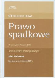 Prawo spadkowe z komentarzem Biblioteka Prawa. Autor: Malinowski Adam. Dadada.pl Okładka książki Prawo spadkowe z komentarzem Biblioteka Prawa