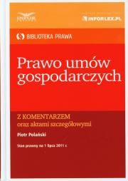 Prawo umów gospodarczych z komentarzem. Autor: Polański Piotr. Dadada.pl Okładka książki Prawo umów gospodarczych z komentarzem