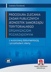 Procedura zlecania zadań publicznych jednostek samorządu terytorialnego organizacjom pozarządowym z płytą CD. Autor: Świderek Izabela Małgorzata. Dadada.pl Okładka książki Procedura zlecania zadań publicznych jednostek samorządu terytorialnego organizacjom pozarządowym z płytą CD