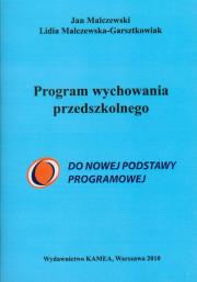 Program wychowania przedszkolnego. Autor: Malczewski Jan, Malczewska-Garsztkowiak Lidia. Dadada.pl Okładka książki Program wychowania przedszkolnego