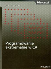 Programowanie ekstremalne w C#. Autor: Jeffries Ron. Dadada.pl Okładka książki Programowanie ekstremalne w C#