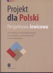 Okładka książki Projekt dla Polski Perspektywa lewicowa