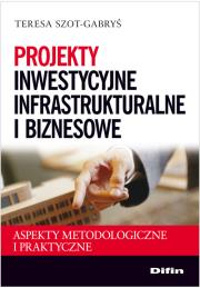 Okładka książki Projekty inwestycyjne infrastrukturalne i biznesowe