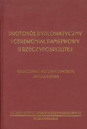 Protokół dyplomatyczny i ceremoniał państwowy II Rzeczypospolitej. Autor: Sibora Janusz. Dadada.pl Okładka książki Protokół dyplomatyczny i ceremoniał państwowy II Rzeczypospolitej